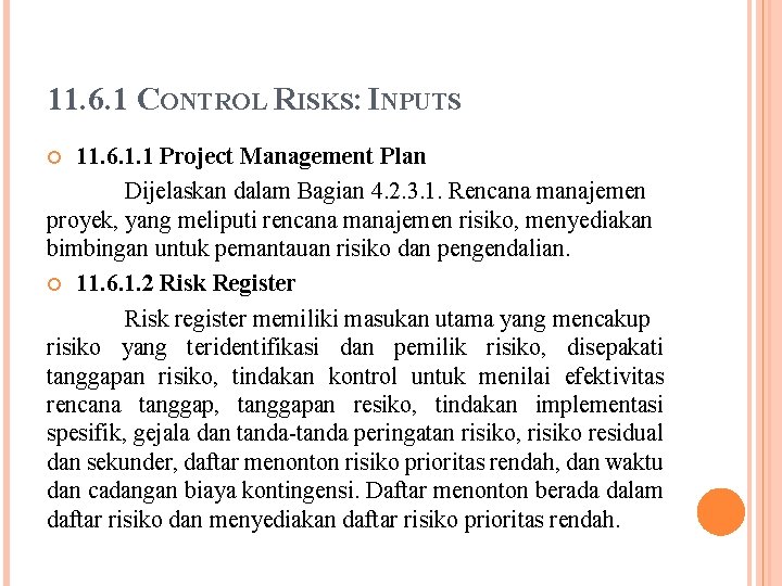 11. 6. 1 CONTROL RISKS: INPUTS 11. 6. 1. 1 Project Management Plan Dijelaskan