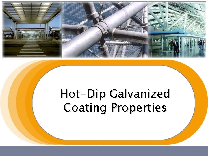 Hot-Dip Galvanized Coating Properties Hot-Dip Galvanized Coating Properties