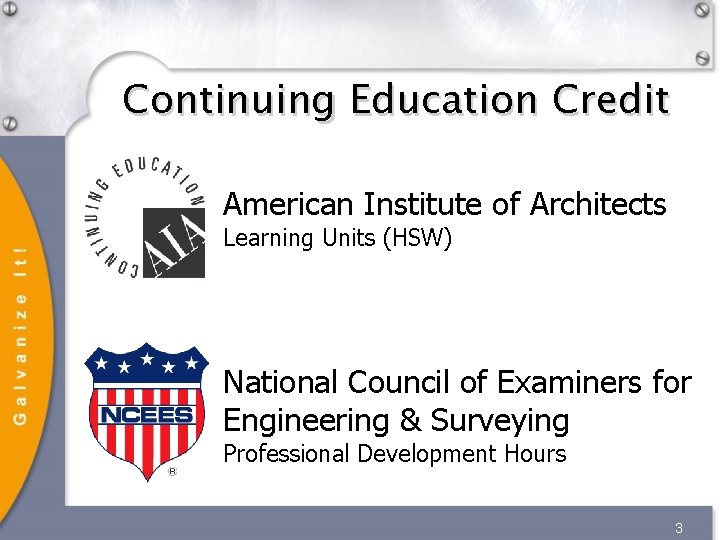 Continuing Education Credit American Institute of Architects Learning Units (HSW) National Council of Examiners Continuing Education Credit American Institute of Architects Learning Units (HSW) National Council of Examiners