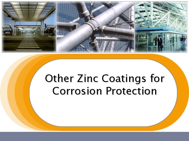 Other Zinc Coatings for Corrosion Protection Other Zinc Coatings for Corrosion Protection
