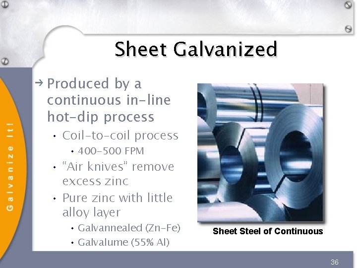 Sheet Galvanized Produced by a continuous in-line hot-dip process • Coil-to-coil process • 400 Sheet Galvanized Produced by a continuous in-line hot-dip process • Coil-to-coil process • 400