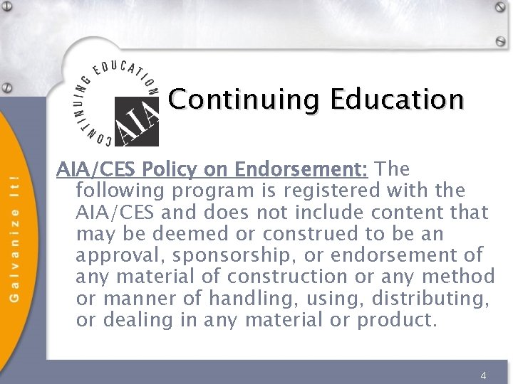 Continuing Education AIA/CES Policy on Endorsement: The following program is registered with the AIA/CES Continuing Education AIA/CES Policy on Endorsement: The following program is registered with the AIA/CES