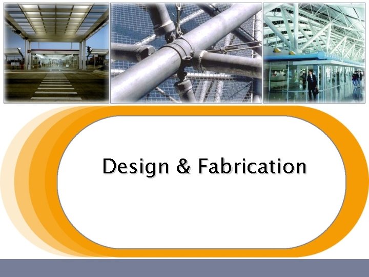 Design & Fabrication Design & Fabrication