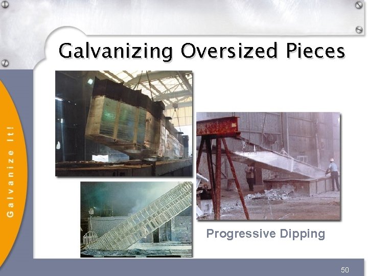 Galvanizing Oversized Pieces Progressive Dipping 50 Galvanizing Oversized Pieces Progressive Dipping 50