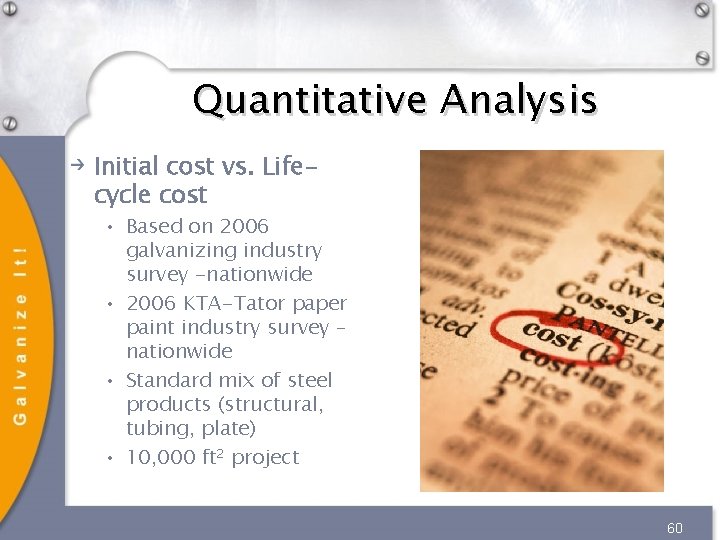 Quantitative Analysis Initial cost vs. Lifecycle cost • Based on 2006 galvanizing industry survey Quantitative Analysis Initial cost vs. Lifecycle cost • Based on 2006 galvanizing industry survey