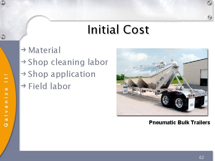 Initial Cost Material Shop cleaning labor Shop application Field labor Pneumatic Bulk Trailers 62 Initial Cost Material Shop cleaning labor Shop application Field labor Pneumatic Bulk Trailers 62