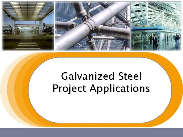 Galvanized Steel Project Applications Galvanized Steel Project Applications