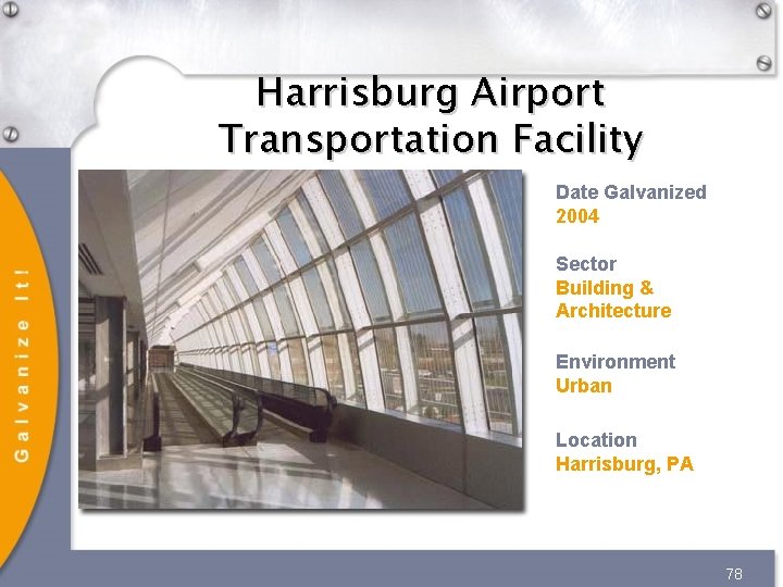 Harrisburg Airport Transportation Facility Date Galvanized 2004 Sector Building & Architecture Environment Urban Location Harrisburg Airport Transportation Facility Date Galvanized 2004 Sector Building & Architecture Environment Urban Location