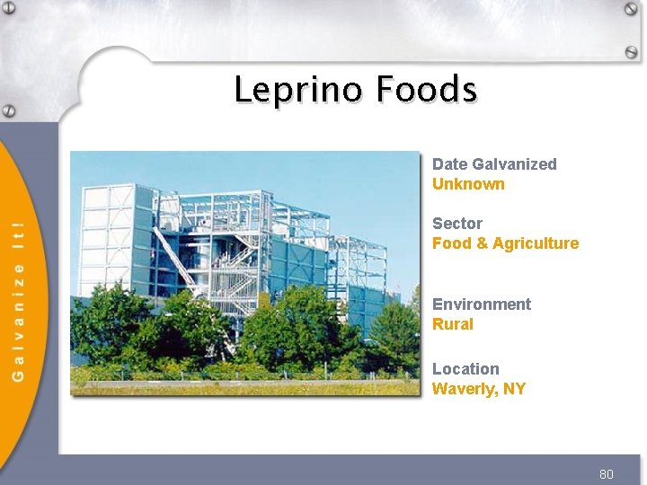 Leprino Foods Date Galvanized Unknown Sector Food & Agriculture Environment Rural Location Waverly, NY Leprino Foods Date Galvanized Unknown Sector Food & Agriculture Environment Rural Location Waverly, NY