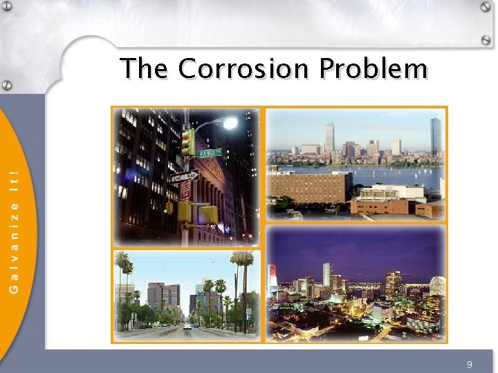 The Corrosion Problem 9 The Corrosion Problem 9