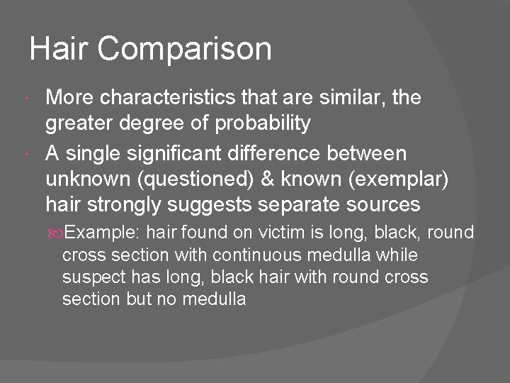 Hair Comparison More characteristics that are similar, the greater degree of probability A single
