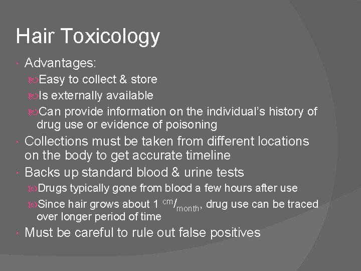 Hair Toxicology Advantages: Easy to collect & store Is externally available Can provide information