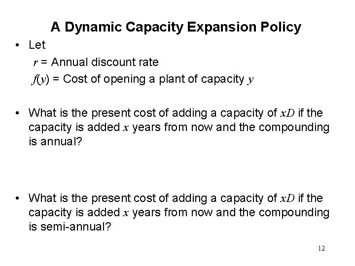 A Dynamic Capacity Expansion Policy • Let r = Annual discount rate f(y) =