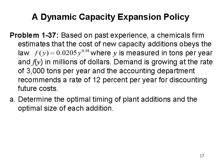 A Dynamic Capacity Expansion Policy Problem 1 -37: Based on past experience, a chemicals