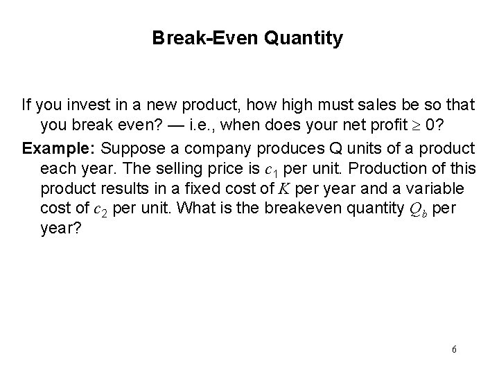 Break-Even Quantity If you invest in a new product, how high must sales be