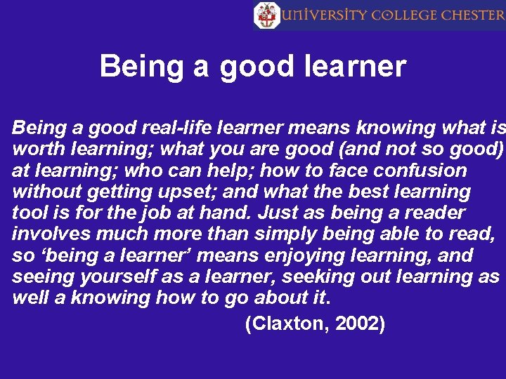 Being a good learner Being a good real-life learner means knowing what is worth