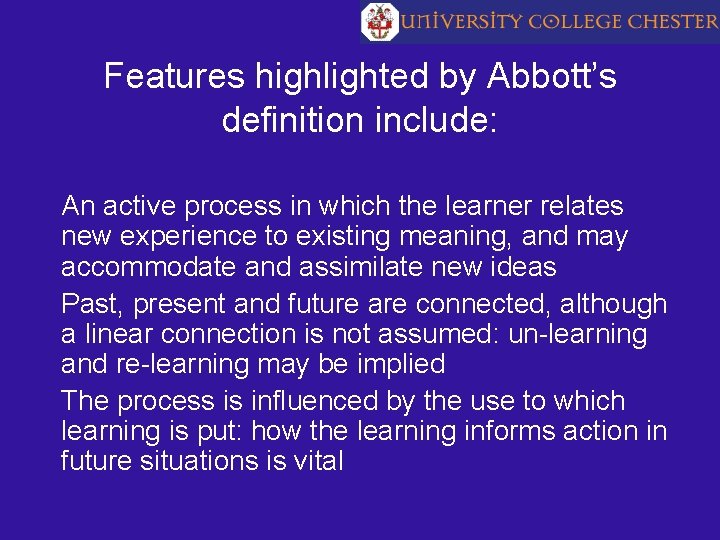 Features highlighted by Abbott’s definition include: An active process in which the learner relates