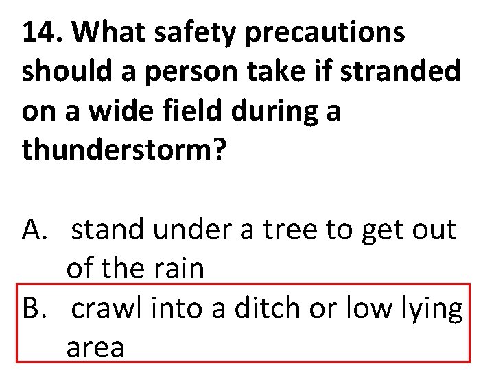 14. What safety precautions should a person take if stranded on a wide field
