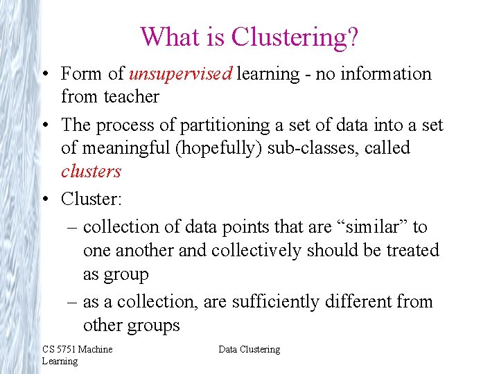Clustering Unsupervised learning Generating classes Distancesimilarity ...