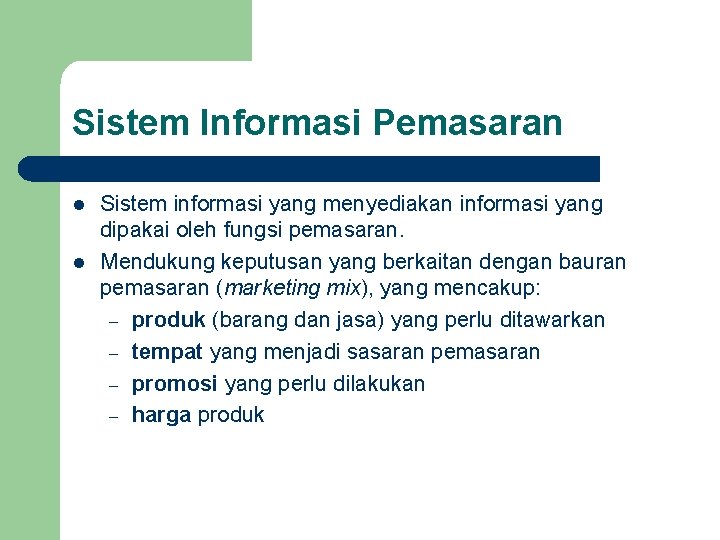 Sistem Informasi Pemasaran l l Sistem informasi yang menyediakan informasi yang dipakai oleh fungsi