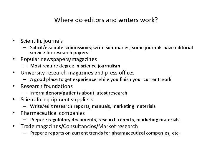 Where do editors and writers work? • Scientific journals – Solicit/evaluate submissions; write summaries;