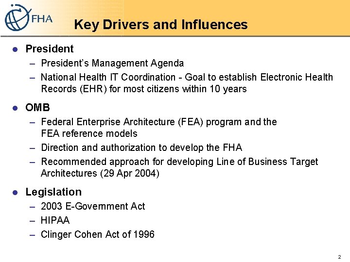 Key Drivers and Influences l President – President’s Management Agenda – National Health IT