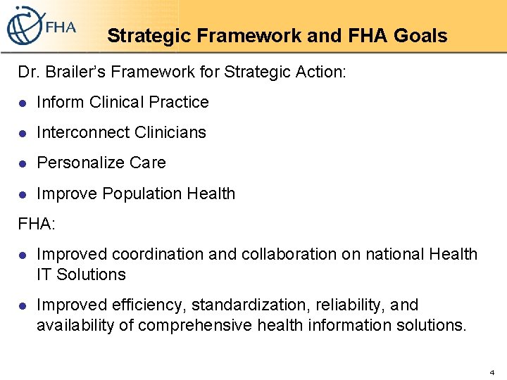 Strategic Framework and FHA Goals Dr. Brailer’s Framework for Strategic Action: l Inform Clinical