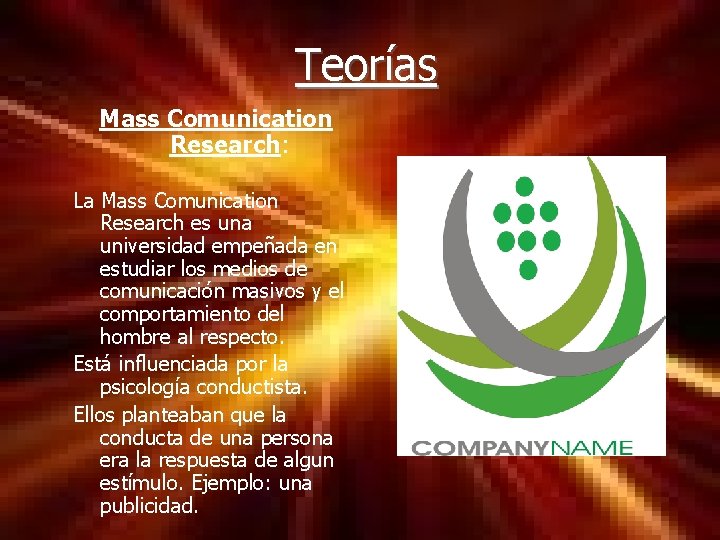 Teorías Mass Comunication Research: La Mass Comunication Research es una universidad empeñada en estudiar