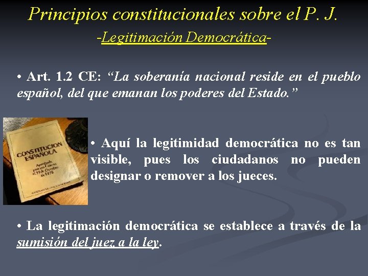 Principios constitucionales sobre el P. J. -Legitimación Democrática • Art. 1. 2 CE: “La