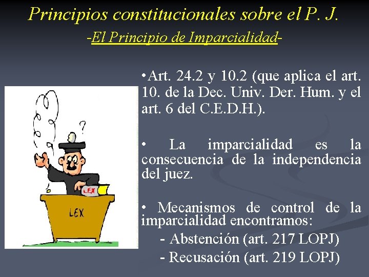 Principios constitucionales sobre el P. J. -El Principio de Imparcialidad- • Art. 24. 2