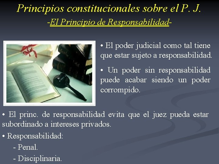 Principios constitucionales sobre el P. J. -El Principio de Responsabilidad • El poder judicial