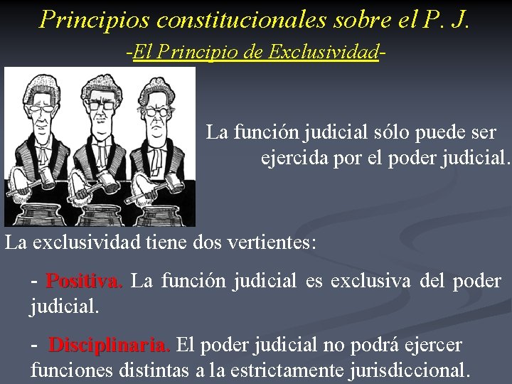 Principios constitucionales sobre el P. J. -El Principio de Exclusividad- • La función judicial