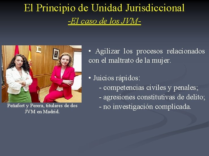 El Principio de Unidad Jurisdiccional -El caso de los JVM • Agilizar los procesos