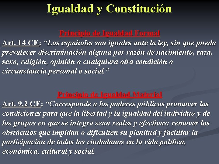 Igualdad y Constitución Principio de Igualdad Formal Art. 14 CE: “Los españoles son iguales