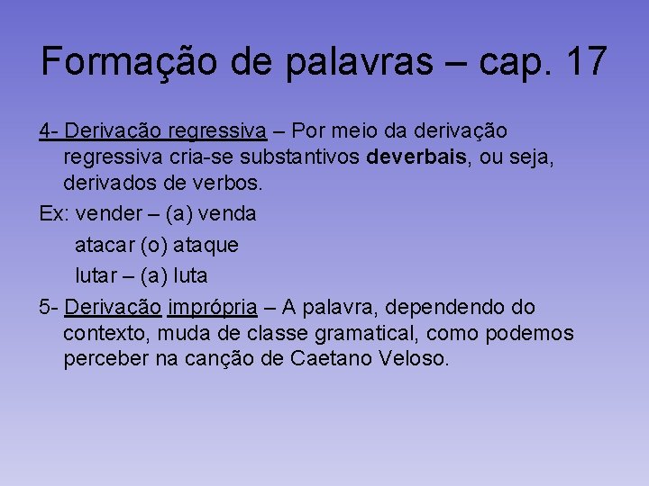 Formação de palavras – cap. 17 4 - Derivação regressiva – Por meio da