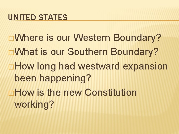 UNITED STATES �Where is our Western Boundary? �What is our Southern Boundary? �How long