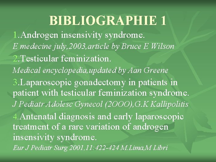 BIBLIOGRAPHIE 1 1. Androgen insensivity syndrome. E medecine july, 2003, article by Bruce E