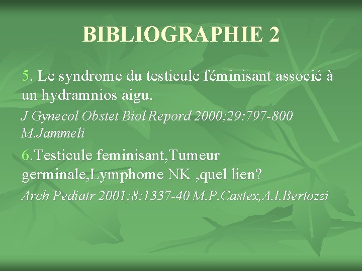 BIBLIOGRAPHIE 2 5. Le syndrome du testicule féminisant associé à un hydramnios aigu. J