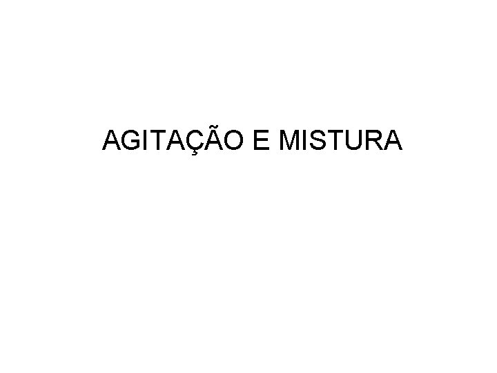 AGITAÇÃO E MISTURA 