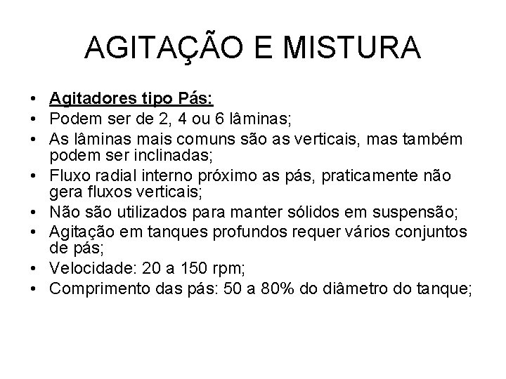 AGITAÇÃO E MISTURA • Agitadores tipo Pás: • Podem ser de 2, 4 ou