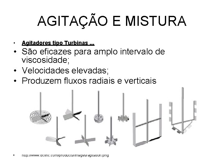 AGITAÇÃO E MISTURA • Agitadores tipo Turbinas. . . • São eficazes para amplo