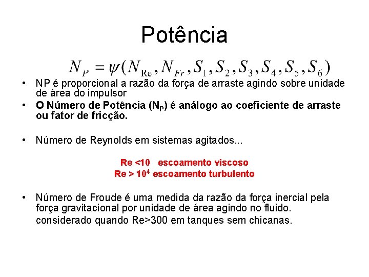 Potência • NP é proporcional a razão da força de arraste agindo sobre unidade