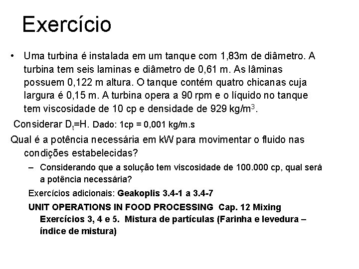 Exercício • Uma turbina é instalada em um tanque com 1, 83 m de