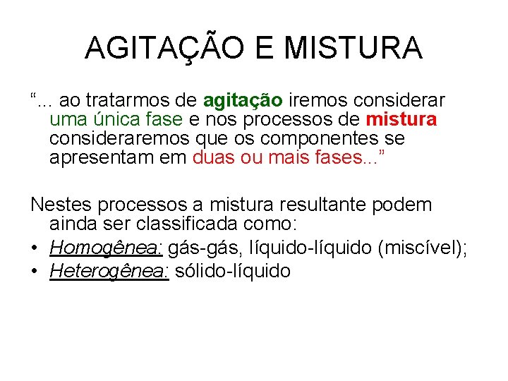 AGITAÇÃO E MISTURA “. . . ao tratarmos de agitação iremos considerar uma única