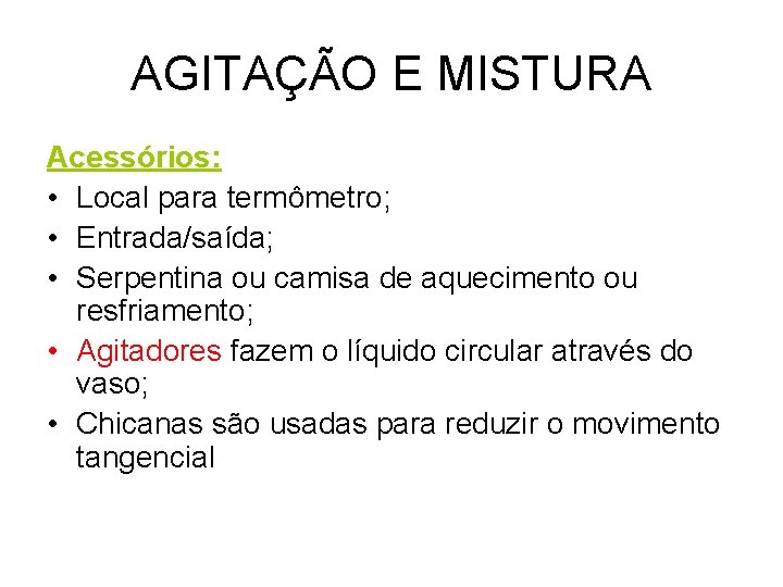 AGITAÇÃO E MISTURA Acessórios: • Local para termômetro; • Entrada/saída; • Serpentina ou camisa