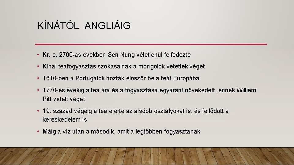 KÍNÁTÓL ANGLIÁIG • Kr. e. 2700 -as években Sen Nung véletlenül felfedezte • Kínai