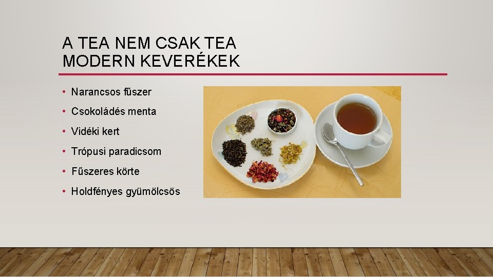 A TEA NEM CSAK TEA MODERN KEVERÉKEK • Narancsos fűszer • Csokoládés menta •