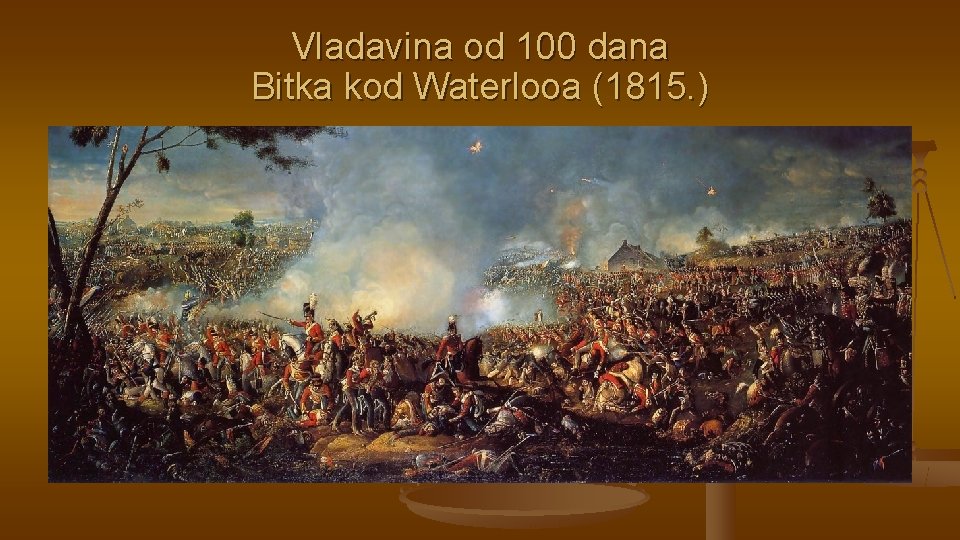 Vladavina od 100 dana Bitka kod Waterlooa (1815. ) 