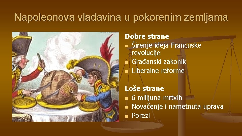 Napoleonova vladavina u pokorenim zemljama Dobre strane n Širenje ideja Francuske revolucije n Građanski