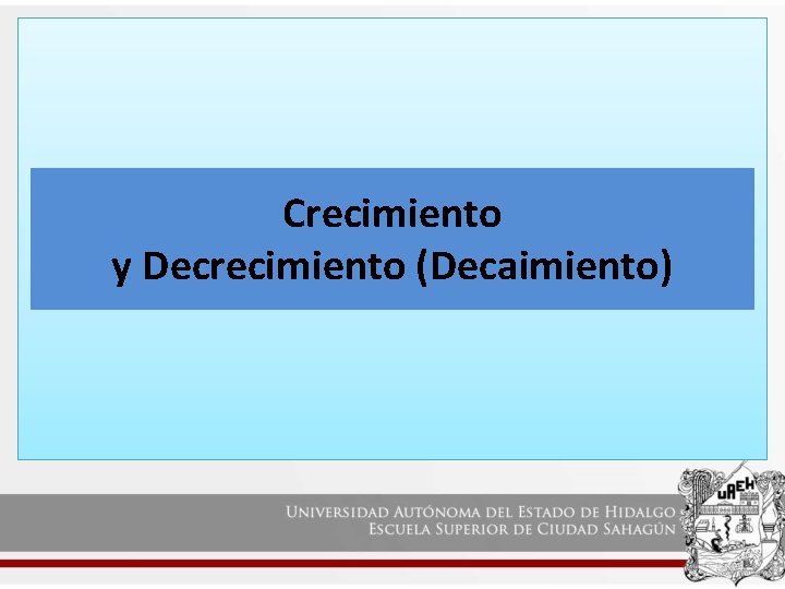 Crecimiento y Decrecimiento (Decaimiento) 